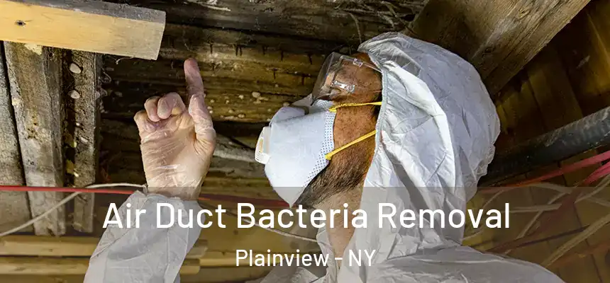 Air Duct Bacteria Removal Plainview - NY