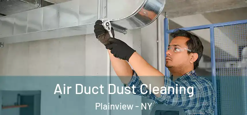 Air Duct Dust Cleaning Plainview - NY