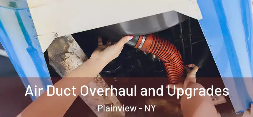  Air Duct Overhaul and Upgrades Plainview - NY