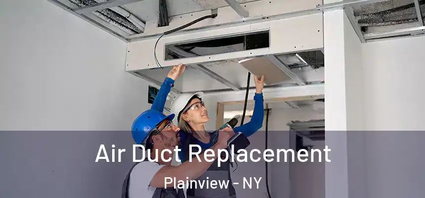  Air Duct Replacement Plainview - NY