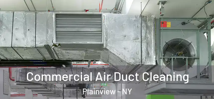  Commercial Air Duct Cleaning Plainview - NY