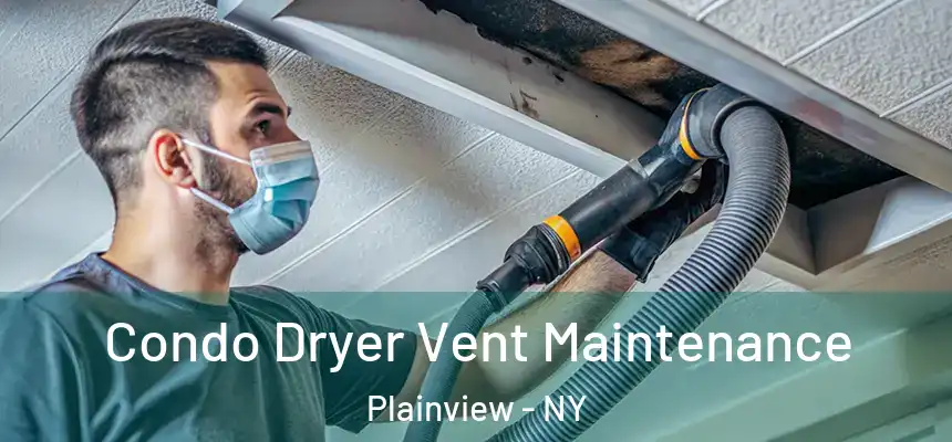 Condo Dryer Vent Maintenance Plainview - NY