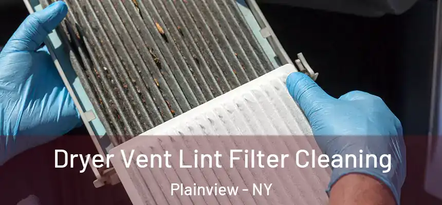  Dryer Vent Lint Filter Cleaning Plainview - NY