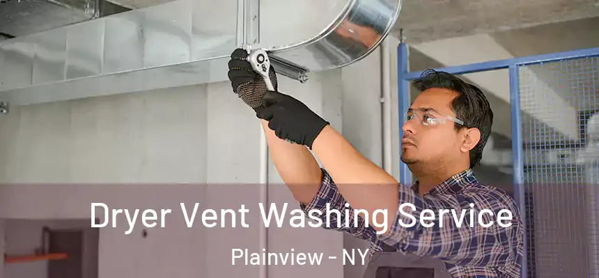  Dryer Vent Washing Service Plainview - NY