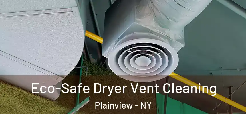  Eco-Safe Dryer Vent Cleaning Plainview - NY