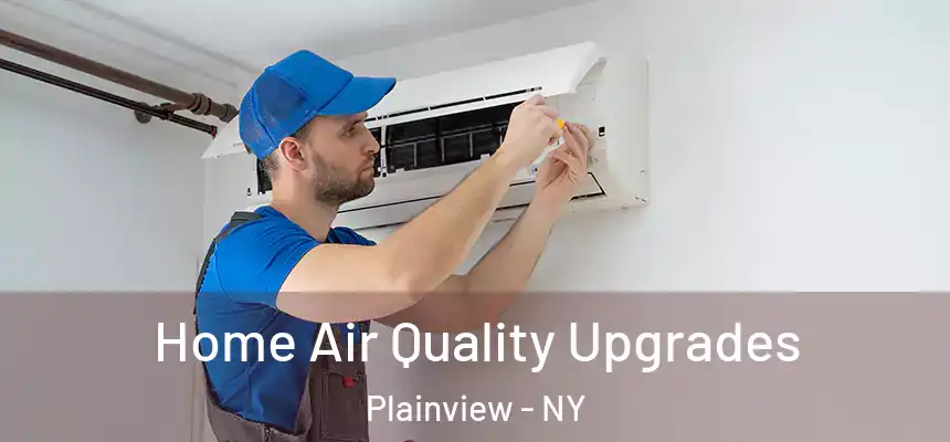  Home Air Quality Upgrades Plainview - NY