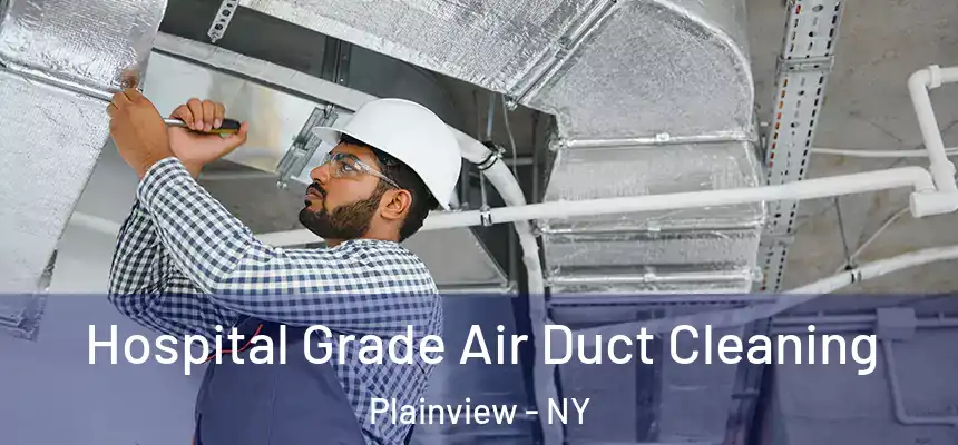  Hospital Grade Air Duct Cleaning Plainview - NY