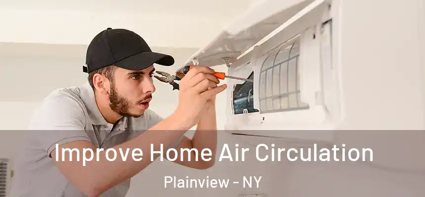  Improve Home Air Circulation Plainview - NY