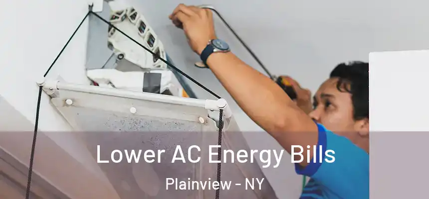  Lower AC Energy Bills Plainview - NY