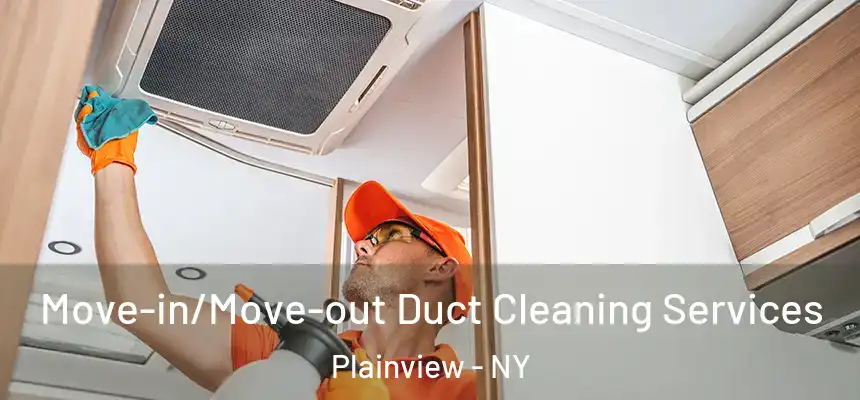  Move-in/Move-out Duct Cleaning Services Plainview - NY