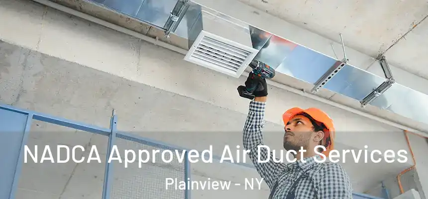 NADCA Approved Air Duct Services Plainview - NY