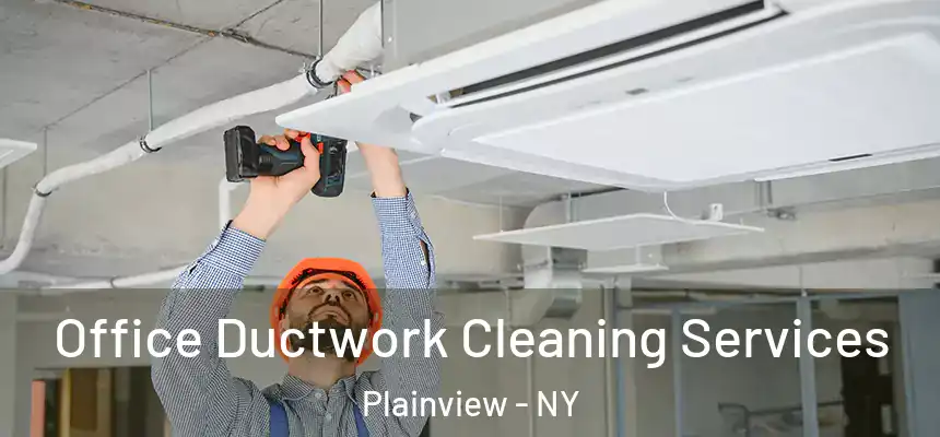  Office Ductwork Cleaning Services Plainview - NY