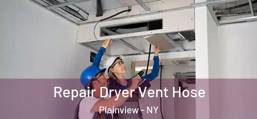  Repair Dryer Vent Hose Plainview - NY