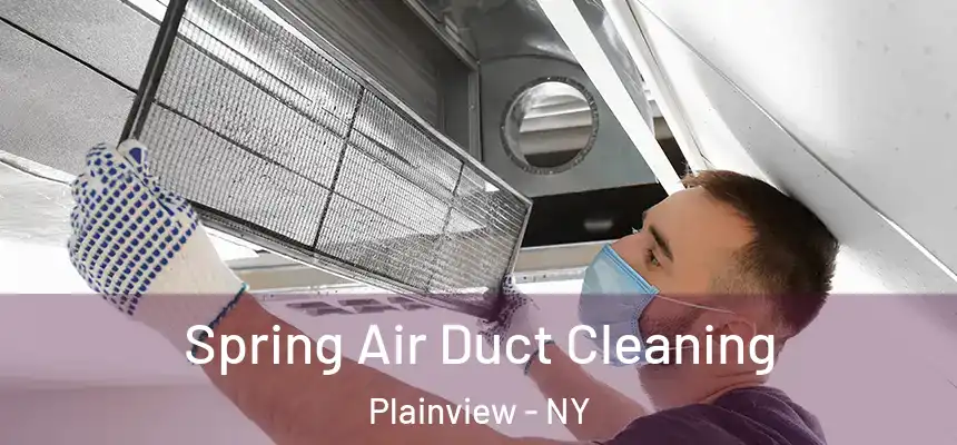  Spring Air Duct Cleaning Plainview - NY