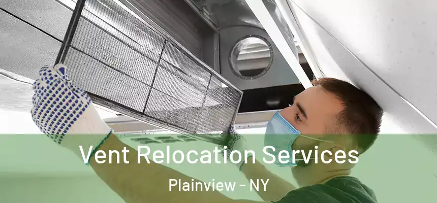 Vent Relocation Services Plainview - NY
