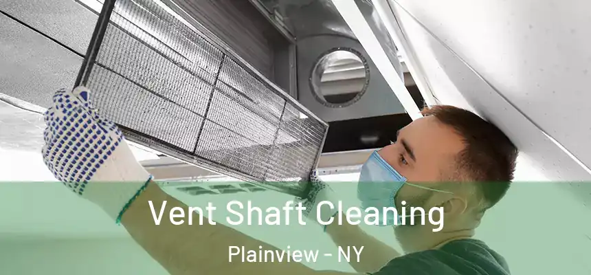  Vent Shaft Cleaning Plainview - NY