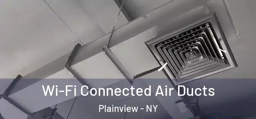  Wi-Fi Connected Air Ducts Plainview - NY